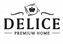 DELICE DELICE PREMIUM HOMEHOME