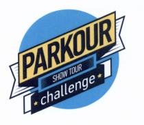 PARKOUR PARKOUR CHALLENGE SHOW TOURTOUR