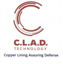 CLAD CLAD C.L.A.D. TECHNOLOGY COPPER LINING ASSURING DEFENSEDEFENSE