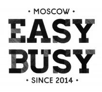 EASY BUSY MOSCOW SINCE 20142014
