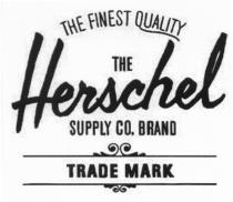 HERSCHEL THE HERSCHEL SUPPLY CO. BRAND THE FINEST QUALITY TRADE MARKMARK