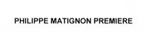 PHILIPPEMATIGNON MATIGNON PHILIPPE MATIGNON PREMIEREPREMIERE