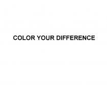 COLOR YOUR DIFFERENCEDIFFERENCE