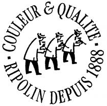 RIPOLIN DEPUIS 1888 COULEUR & QUALITE