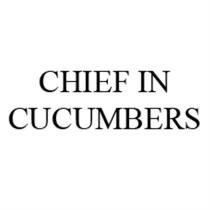 CUCUMBERS CHIEF IN CUCUMBERS