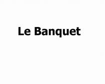 LEBANQUET BANQUET LE BANQUET