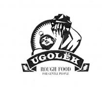 UGOLEK UGOLIOK UGOLJOK UGOLEK УГОЛЕК УГОЛЁК UGOLЁK ROUGH FOOD FOR GENTLE PEOPLEУГОЛEК PEOPLE