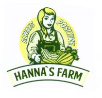 HANNA HANNAS HANNA HANNAS HANNAS FARM ALWAYS POSITIVEHANNA'S POSITIVE