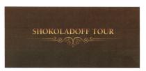 SHOKOLADOFFTOUR SHOKOLADOFF SHOKOLADOFF TOURTOUR