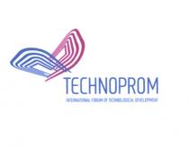 TECHNOPROM TECHNOPROM INTERNATIONAL FORUM OF TECHNOLOGICAL DEVELOPMENTDEVELOPMENT