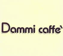 DAMMI DAMMICAFFE DAMMI CAFFECAFFE