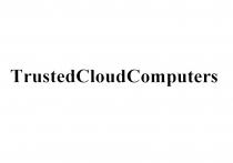 TRUSTEDCLOUDCOMPUTERS TRUSTEDCLOUD CLOUDCOMPUTERS TRUSTEDCOMPUTERS TRUSTED CLOUD COMPUTERS TRUSTEDCLOUDCOMPUTERS