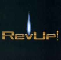 REVUP REV REV UP UP! REVUP! REVUP