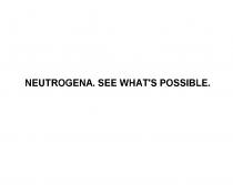 НЬЮТРОДЖИНА НЕЙТРОДЖИНА НИТРОДЖИНА NEUTROGENA WHAT NEUTROGENA SEE WHATS POSSIBLEWHAT'S POSSIBLE