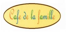 CAFE DE LA FAMILLEFAMILLE