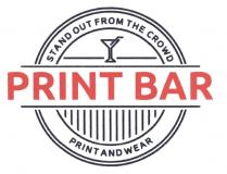 PRINTBAR PRINT BAR STAND OUT FROM THE CROWD PRINT AND WEARWEAR