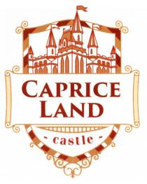 CAPRICELAND CAPRICE LAND CASTLECASTLE