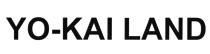 YOKAILAND YOKAI YO KAI YO KAI YOKAILAND YOKAI YO-KAI LANDLAND