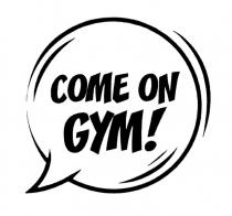 COMEON COMEONGYM COMEON COME ON GYMGYM