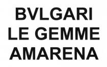 BVLGARI BULGARI AMARENA BULGARI BVLGARI LE GEMME AMARENA
