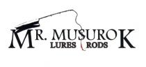 MUSUROK LURESRODS MUSURO LURES RODS MUSURO MR.MUSUROK MR. MUSUROK LURES RODS