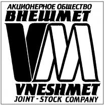 АКЦИОНЕРНОЕ ОБЩЕСТВО ВНЕШМЕТ JOINT STOCK COMPANY VNESHMET VM