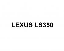 LEXUS LS 350 LEXUS LS350LS350