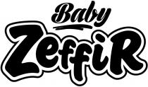 ZEFFIR ZEFFI ZEFFI ZEFFIR BABYBABY