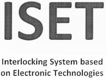 ISET ISET INTERLOCKING SYSTEM BASED ON ELECTRONIC TECHNOLOGIESTECHNOLOGIES