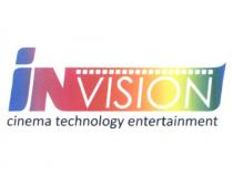 INVISION INVISION IN VISION CINEMA TECHNOLOGY ENTERTAINMENTENTERTAINMENT