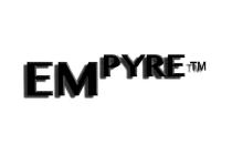 EMPYRE PYRE EM PYRE