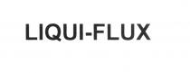 LIQUI FLUX LIQUIFLUX LIQUI FLUX LIQUIFLUX LIQUI-FLUXLIQUI-FLUX