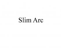 SLIMARC SLIMARC SLIM ARCARC