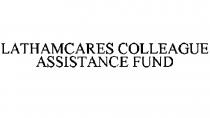 ЛЭЗЭМКЕАЗ LATHAMCARES LATHAM LATHAMCARES COLLEAGUE ASSISTANCE FUNDFUND
