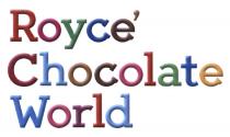 ROYCE ROYCE ROYCE CHOCOLATE WORLDROYCE' WORLD