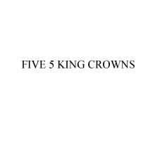 FIVE 5 KING CROWNSCROWNS