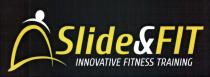 SLIDEFIT SLIDE&FIT SLIDEFIT SLIDE & FIT INNOVATIVE FITNESS TRAININGTRAINING