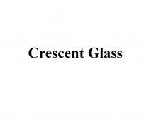 CRESCENTGLASS CRESCENT GLASSGLASS