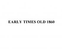 EARLY TIMES OLD 18601860