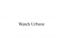 WATCH URBANEURBANE