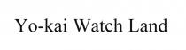 YO-KAI WATCH LAND YOKAI KAI YO YOKAI YO KAI WATCHLANDWATCHLAND