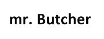 MR. BUTCHER BUTCHER MR.BUTCHER
