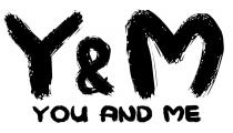 Y&M YOU AND ME YANDM YOUANDME YM YOU&MEYOU&ME