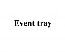 EVENT TRAY EVENTTRAY TRAY