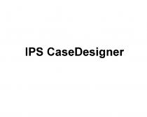 IPS CASEDESIGNER CASE DESIGNERDESIGNER