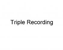 TRIPLE RECORDINGRECORDING