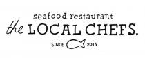 THE LOCAL CHEFS SEAFOOD RESTAURANT SINCE 20152015