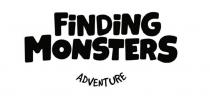 FINDING MONSTERS ADVENTUREADVENTURE