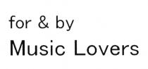 FOR & BY MUSIC LOVERSLOVERS