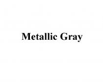 METALLIC GRAYGRAY